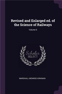 Revised and Enlarged ed. of the Science of Railways; Volume 6