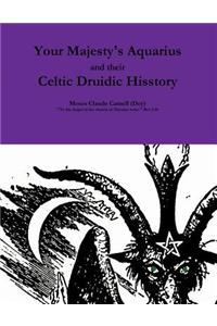 Your Majesty's Aquarius and their Celtic Druidic Hisstory