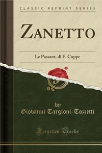 Zanetto: Le Passant, Di F. Coppe (Classic Reprint)