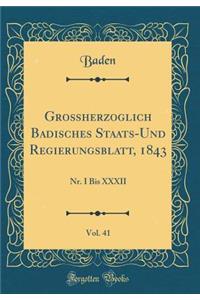 Großherzoglich Badisches Staats-Und Regierungsblatt, 1843, Vol. 41