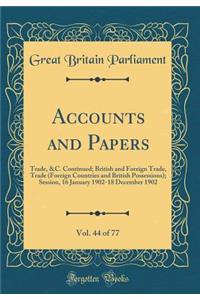Accounts and Papers, Vol. 44 of 77