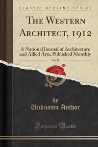 The Western Architect, 1912, Vol. 18: A National Journal of Architecture and Allied Arts, Published Monthly (Classic Reprint)