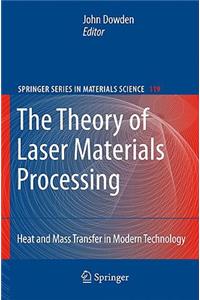 The Theory of Laser Materials Processing: Heat and Mass Transfer in Modern Technology