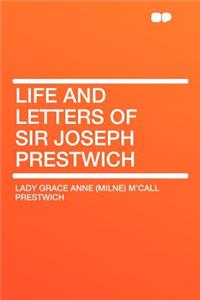 Life and Letters of Sir Joseph Prestwich