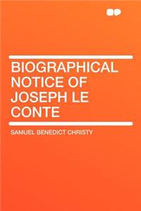 Biographical Notice of Joseph Le Conte
