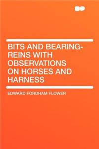 Bits and Bearing-Reins with Observations on Horses and Harness