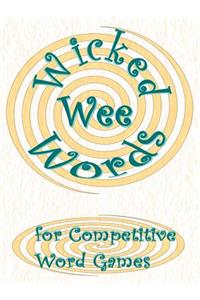 Wicked Wee Words: For Competitive Word Games