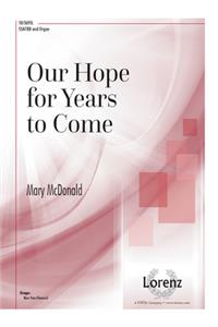 Our Hope For Years To Come