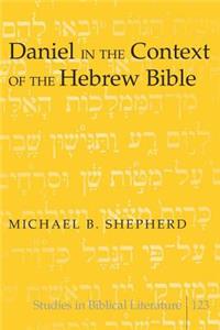 Daniel in the Context of the Hebrew Bible