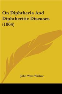 On Diphtheria And Diphtheritic Diseases (1864)