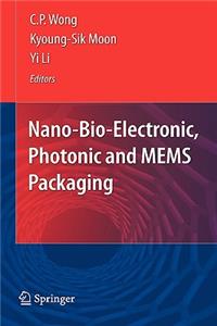 Nano-Bio- Electronic, Photonic and MEMS Packaging