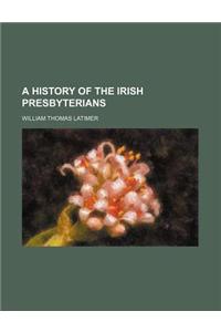 A History of the Irish Presbyterians