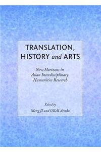 Translation, History and Arts: New Horizons in Asian Interdisciplinary Humanities Research