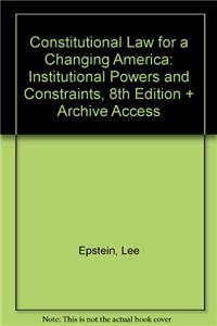 Bundle: Epstein: Constitutional Law for a Changing America: Institutional Powers and Constraints, 8e + Online Resource Center