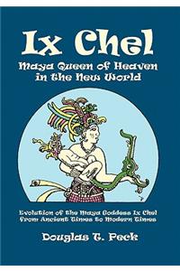 IX Chel Maya Queen of Heaven in the New World