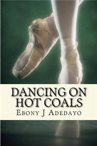 Dancing on Hot Coals