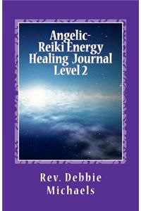 Angelic-Reiki Energy Healing Journal Level 2