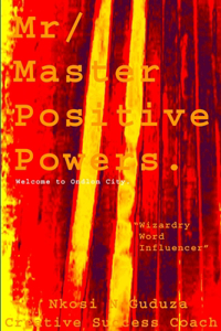 Mr / Master Positive Powers 