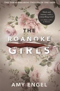 Roanoke Girls: the addictive Richard & Judy Book Club thriller 2017