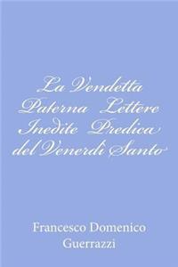 La Vendetta Paterna Lettere Inedite Predica del Venerdì Santo