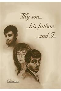 My Son...His Father...and I...