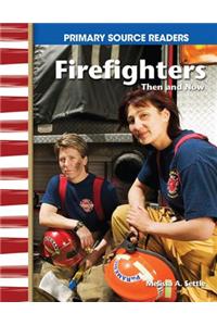 Firefighters Then and Now (Library Bound) (My Community Then and Now)