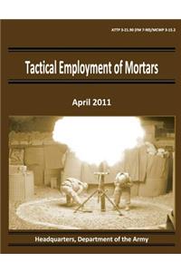 Tactical Employment of Mortars (ATTP 3-21.90 / FM 7-90 / MCWP 3-15.2)