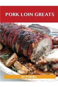 Pork Loin Greats