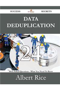 Data Deduplication 24 Success Secrets - 24 Most Asked Questions on Data Deduplication - What You Need to Know