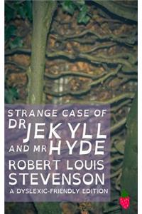 Strange Case of Dr Jekyll and Mr Hyde (Dyslexic-Friendly Edition)