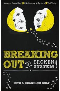 Breaking Out of a Broken System
