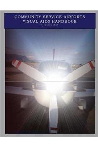 Community Service Airports Visual Aids Handbook, Version 2.2