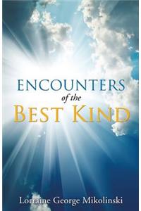 Encounters of the Best Kind