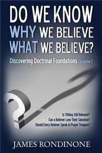 Do we know WHY we believe WHAT we believe?