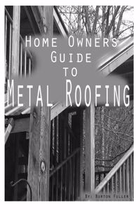 Home Owners guide to Metal Roofing