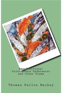 Recollections: Point Lobos Underwater and Other Poems