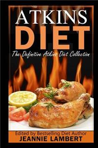 Atkins Diet: The Definitive Atkins Diet Collection