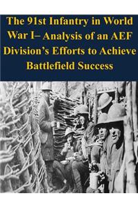 91st Infantry in World War I- Analysis of an AEF Division's Efforts to Achieve Battlefield Success