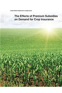 The Effects of Premium Subsidies on Demand for Crop Insurance