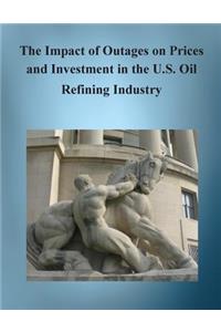 Impact of Outages on Prices and Investment in the U.S. Oil Refining Industry