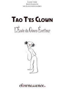 Tao T'Es Clown: L'Ecole Du Clown Eveilleur