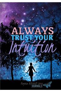 Always Trust Your Intuition - A Journal