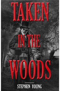 Taken in the Woods