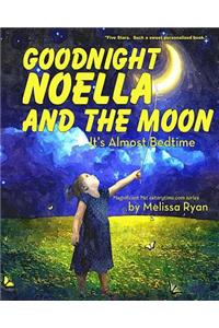 Good Night Noella and the Moon It's Almost Bedtime
