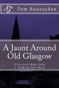 A Jaunt Around Old Glasgow