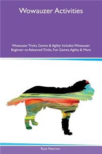 Wowauzer Activities Wowauzer Tricks, Games & Agility Includes: Wowauzer Beginner to Advanced Tricks, Fun Games, Agility & More
