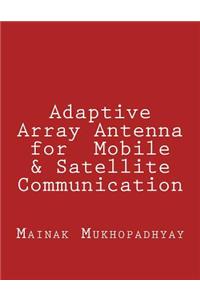 Adaptive Array Antenna for Mobile & Satellite Communication