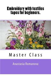 Embroidery with Textiles Tapes for Beginners. Master Class