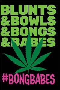 #BongBabes Blunts & Bowls & Bongs & Babes