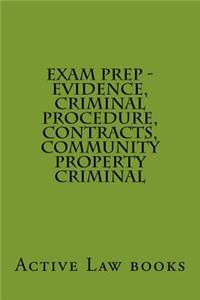 Exam Prep - Evidence, Criminal Procedure, Contracts, Community Property Criminal